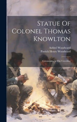 Statue Of Colonel Thomas Knowlton: Ceremonies At The Unveiling by Woodward, Patrick Henry