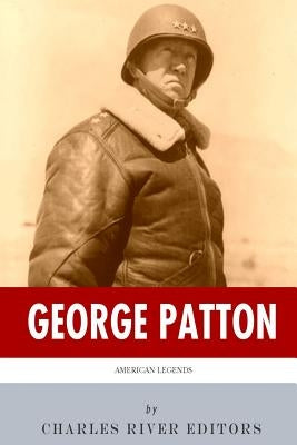 American Legends: The Life of General George Patton by Charles River