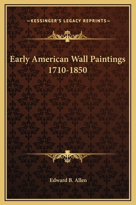 Early American Wall Paintings 1710-1850 by Allen, Edward B.