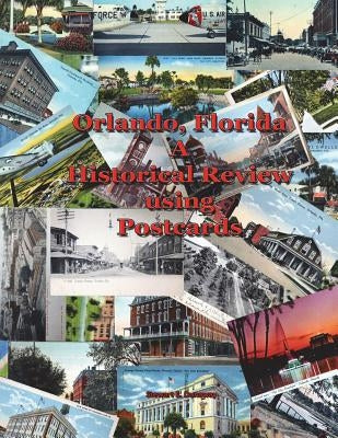 Orlando, FL - A Historical Review using Postcards by Dunaway, Stewart