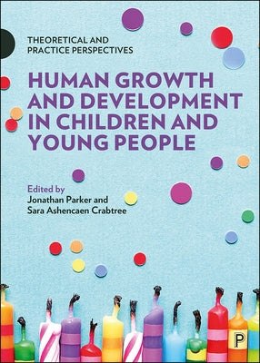 Human Growth and Development in Children and Young People: Theoretical and Practice Perspectives by Cowden, Stephen