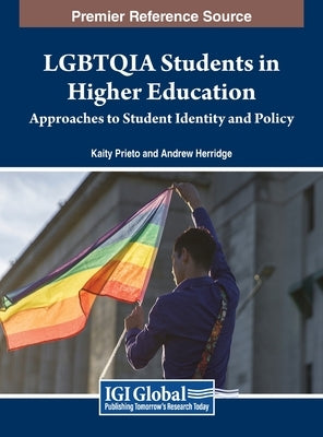 LGBTQIA Students in Higher Education: Approaches to Student Identity and Policy by Prieto, Kaity