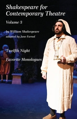 Shakespeare for Contemporary Theatre: Vol. 3 - Twelfth Night and Favorite Monologues by Farnol, Jane