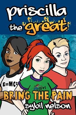 Priscilla the Great: Bring the Pain by Nelson, Sybil
