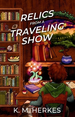 Relics From A Traveling Show by Herkes, K. M.
