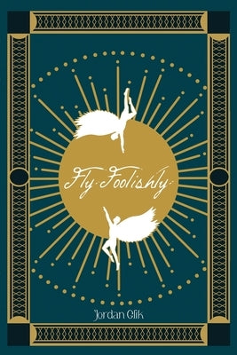 Fly Foolishly by Glik, Jordan