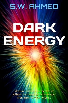 Dark Energy: Dark Matter Series Book 2 by Ahmed, S. W.