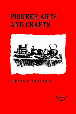 Pioneer Arts and Crafts by Guillet, Edwin C.
