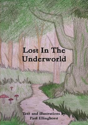 Lost In The Underworld by Ellinghorst, Paul