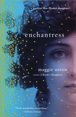 Enchantress: A Novel of Rav Hisda's Daughter by Anton, Maggie