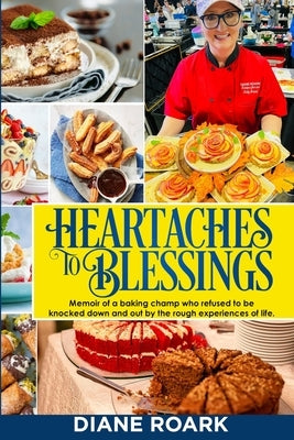 Heartaches to Blessings: Memoir of a World Food Championship Finalist by Roark, Diane Hill