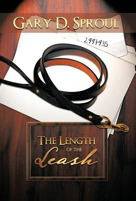 The Length of the Leash by Sproul, Gary D.
