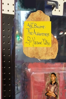 As I Become: The Awareness by Mathis, Yansane J.