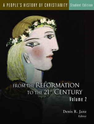A People's History of Christianity, Student Edition: From the Early Church to the Reformation, Volume 1 by Janz, Denis R.