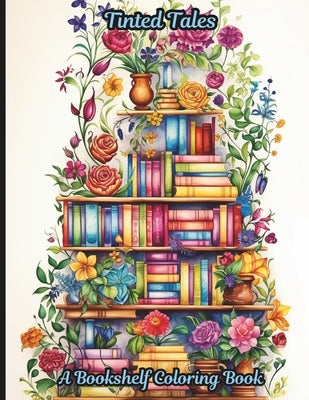 Tinted Tales: A Bookshelf Coloring book: A 50-page coloring book where the magic of storytelling meets the joy of coloring. by Modismos, Frases Y.