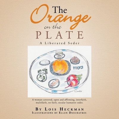 The Orange on the Plate: The Liberated Seder by Deschatres, Ellen