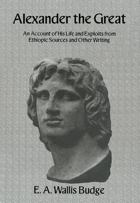 Alexander The Great by Wallis Budge, E. A.