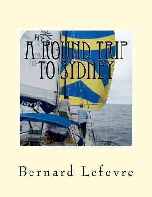 A round trip to Sydney: A Brotherhood of the Coast voyage by Lefevre, Bernard
