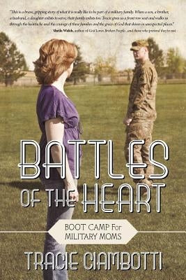 Battles of the Heart: Boot Camp for Military Moms by Ciambotti, Tracie