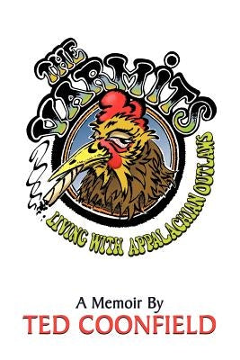 The Varmits: Living with Appalachian Outlaws by Coonfield, Ted