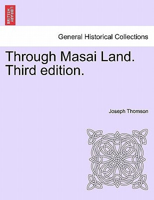 Through Masai Land. Third edition. by Thomson, Joseph