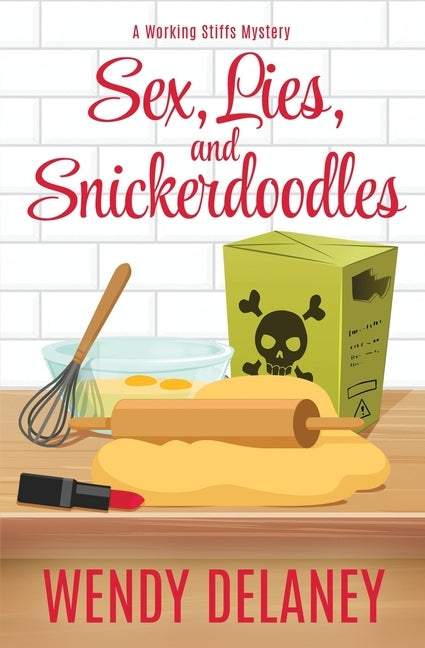 Sex, Lies, and Snickerdoodles by Delaney, Wendy