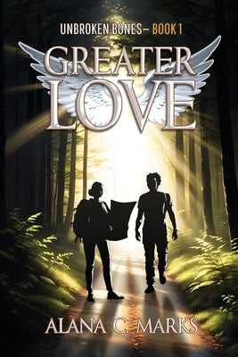 Unbroken Bones: Greater Love by Marks, Alana C.