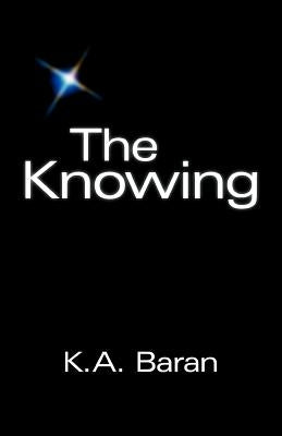 The Knowing by Baran, K. A.