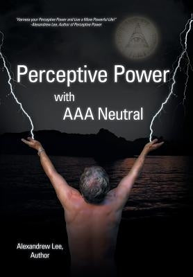 Perceptive Power with AAA Neutral by Lee, Alexandrew