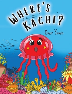 Where's Kachi? by Yamin, Omar