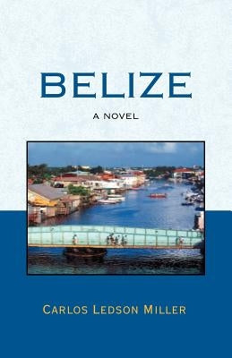 Belize by Miller, Carlos Ledson