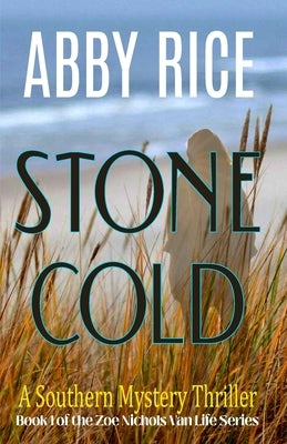 Stone Cold: A Southern Mystery Thriller (Book 1 of the Zoe Nichols Van-Life Series) by Rice, Abby