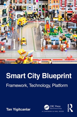 Smart City Blueprint: Framework, Technology, Platform by Yigitcanlar, Tan