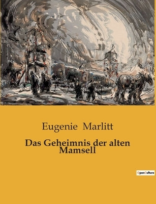 Das Geheimnis der alten Mamsell by Marlitt, Eugenie