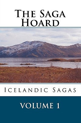 The Saga Hoard - Volume 1: Icelandic Sagas by Stinson, Mark Ludwig