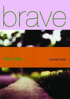 Brave New Girl by Luna, Louisa