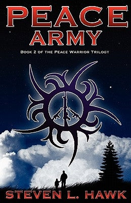 Peace Army: Peace Warrior Trilogy, Book 2 by Hawk, Steven L.