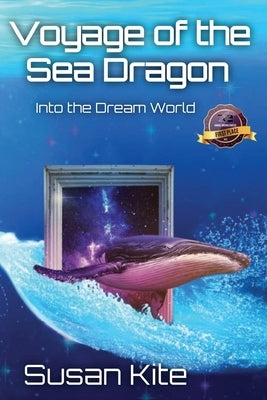 Voyage of the Sea Dragon: Into the Dream World by Kite, Susan Lee