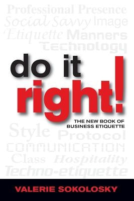 Do It Right!: The New Book of Business Etiquette by Sokolosky, Valerie