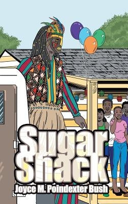 Sugar Shack by Poindexter Bush, Joyce M.