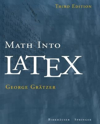 Math Into Latex by GrÃ¤tzer, George
