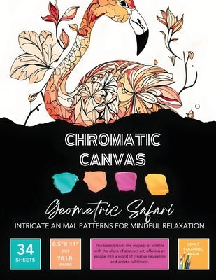 Geometric Safari Coloring Book: Intricate Animal Patterns for Mindful Relaxation by Chromatic Canvas