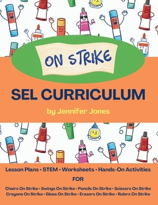 On Strike Curriculum: Social, Emotional Lesson Plans Bundle for Chairs on Strike, Pencils on Strike, Crayons on Strike, and more! by Jones, Jennifer