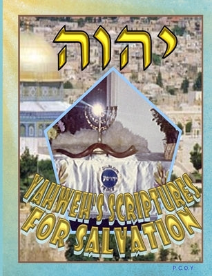 Yahweh's Scriptures For Salvation by P C O Y