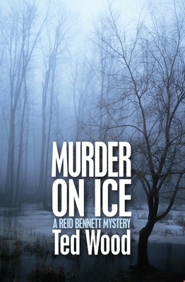 Murder on Ice: A Reid Bennett Mystery by Wood, Ted