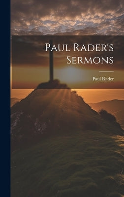 Paul Rader's Sermons by Rader, Paul 1879-1938