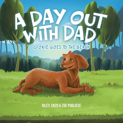 A Day Out With Dad: Cookie Goes to the Beach by Pugliese, Riley Enzo