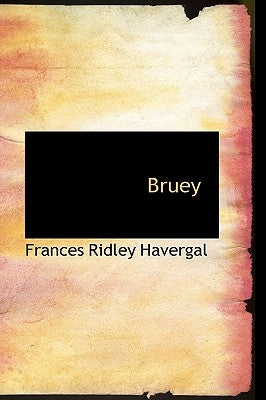 Bruey by Havergal, Frances Ridley