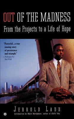Out of the Madness: From the Projects to a Life of Hope by Ladd, Jerrold
