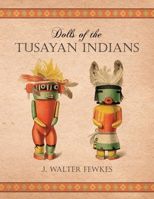 Dolls of the Tusayan Indians by Fewkes, J. Walter